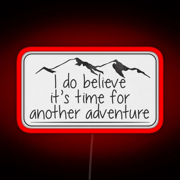 I Do Believe It S Time For Another Adventure Led RGB Neon Sign