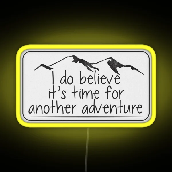 I Do Believe It S Time For Another Adventure Led RGB Neon Sign