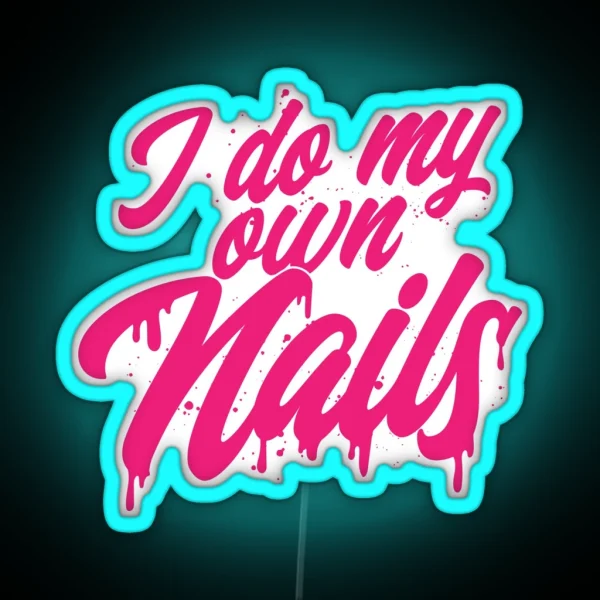 I Do My Own Nails DIY Nail Art Enthusiast Express Your Style RGB Neon Sign