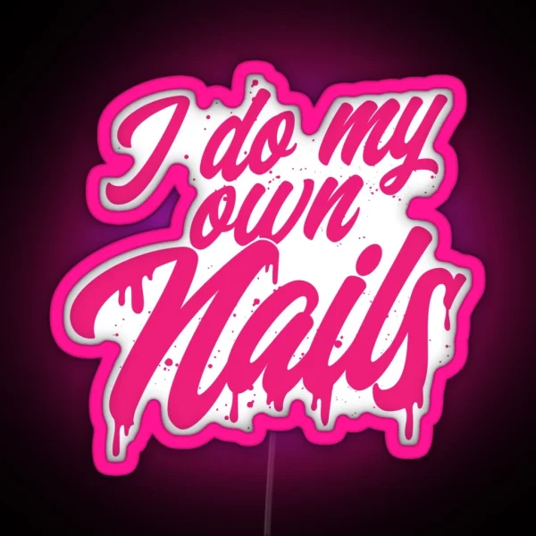 I Do My Own Nails DIY Nail Art Enthusiast Express Your Style RGB Neon Sign