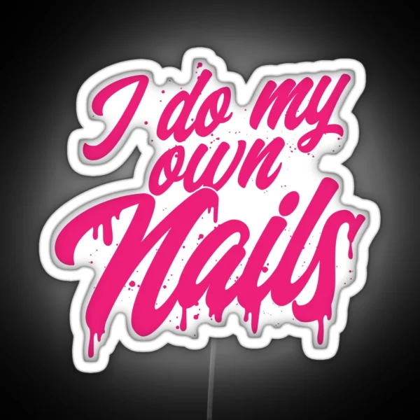 I Do My Own Nails DIY Nail Art Enthusiast Express Your Style RGB Neon Sign