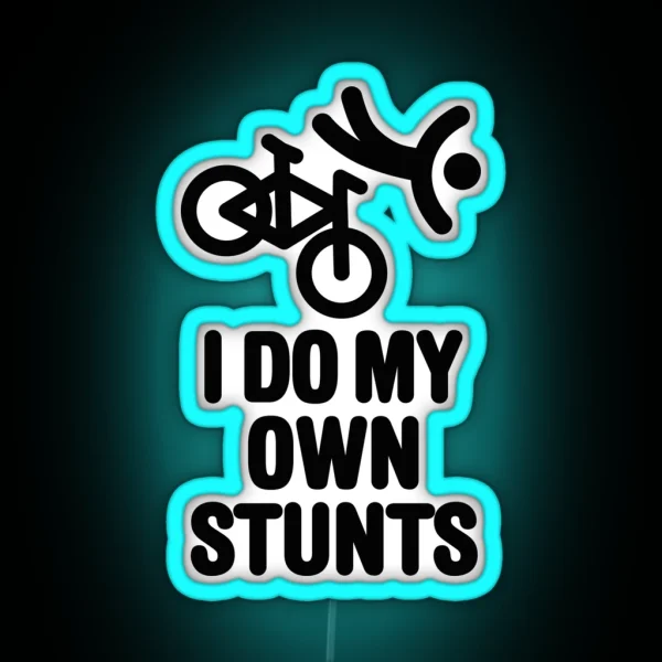 I Do My Own Stunts Mountain Bike MTB ATB RGB Neon Sign