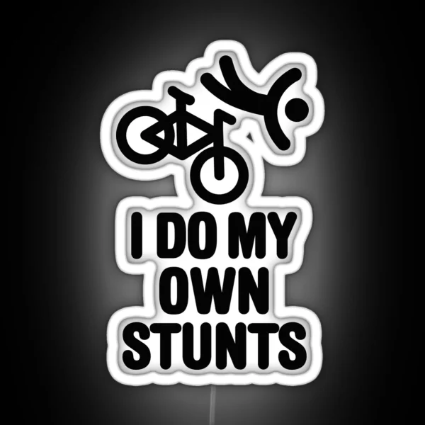 I Do My Own Stunts Mountain Bike MTB ATB RGB Neon Sign