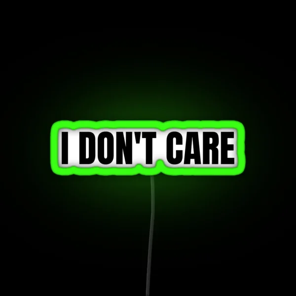 I Don T Care RGB Neon Sign