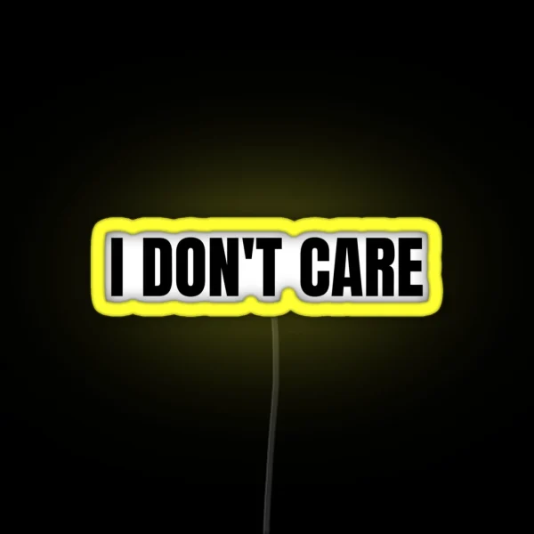 I Don T Care RGB Neon Sign