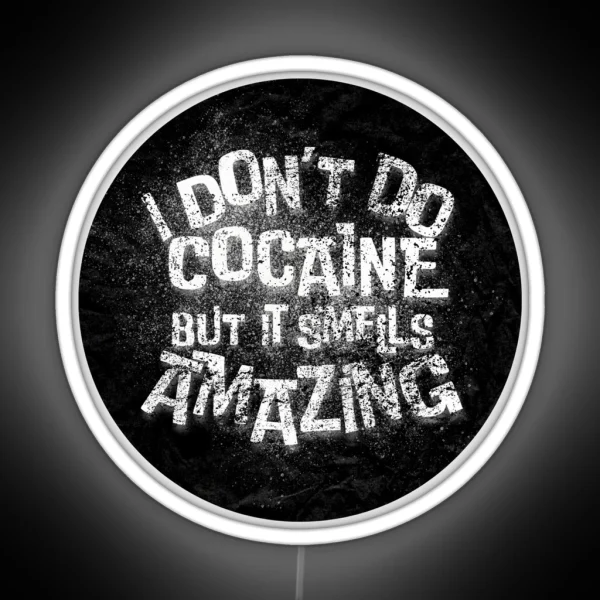 I Don T Do Cocaine But It Smells Amazing RGB Neon Sign