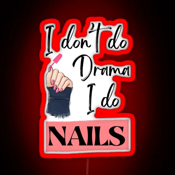 I Don T Do Drama I Do NAILS RGB Neon Sign