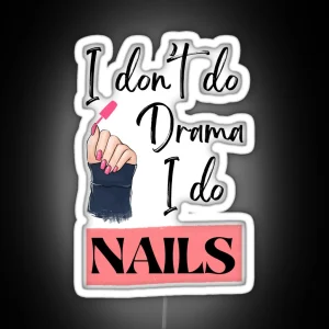 I Don T Do Drama I Do NAILS RGB Neon Sign