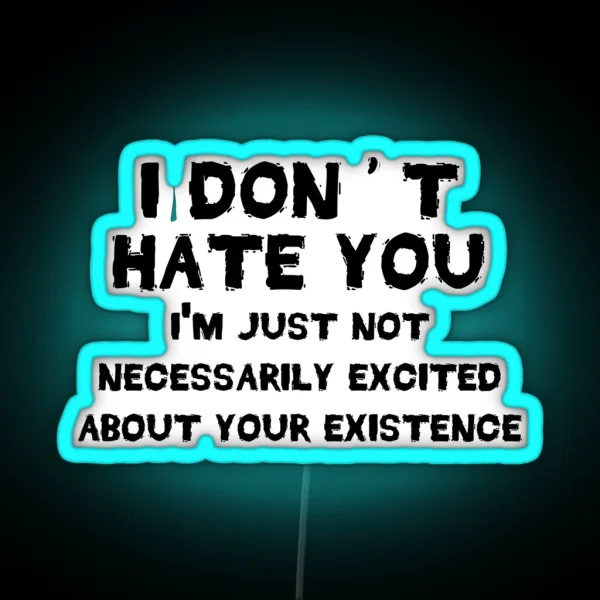 I Don T Hate You RGB Neon Sign