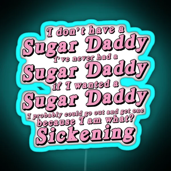 I Don T Have A Sugar Daddy Short RGB Neon Sign