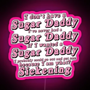 I Don T Have A Sugar Daddy Short RGB Neon Sign