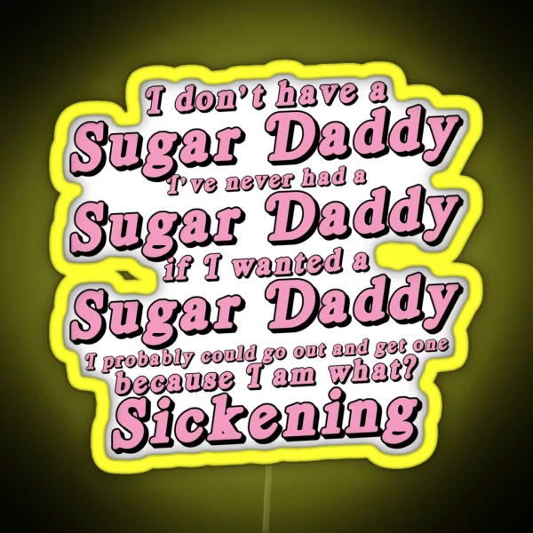 I Don T Have A Sugar Daddy Short RGB Neon Sign