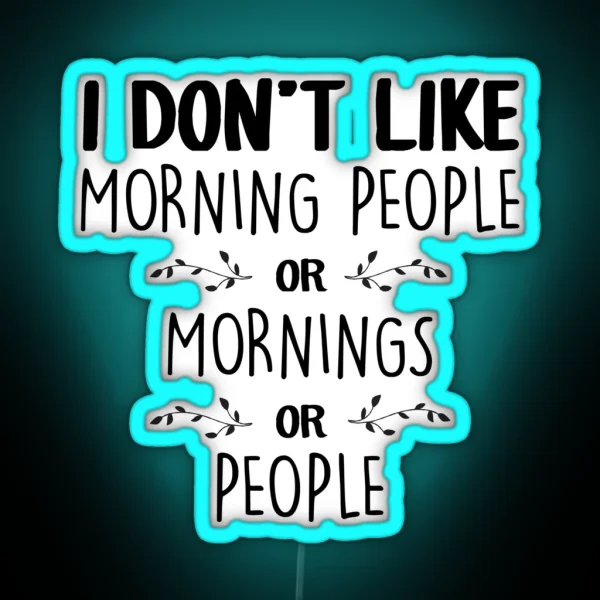 I Don T Like Morning People RGB Neon Sign