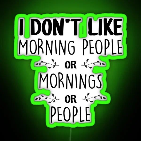 I Don T Like Morning People RGB Neon Sign