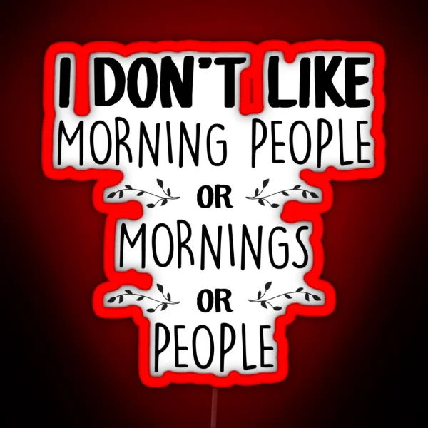 I Don T Like Morning People RGB Neon Sign