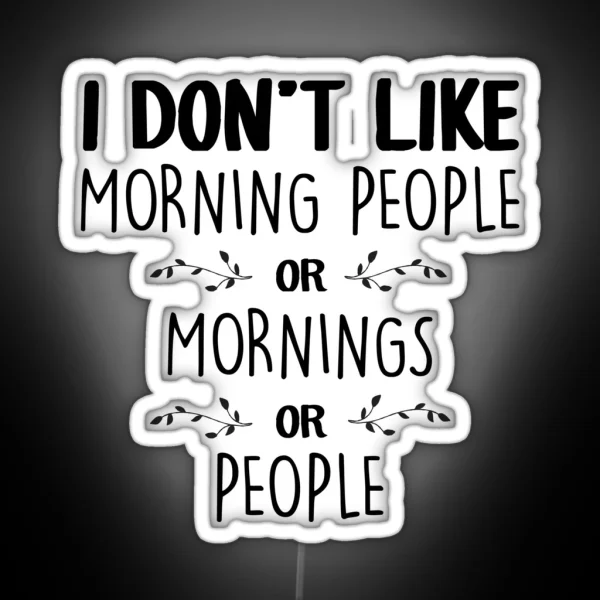I Don T Like Morning People RGB Neon Sign