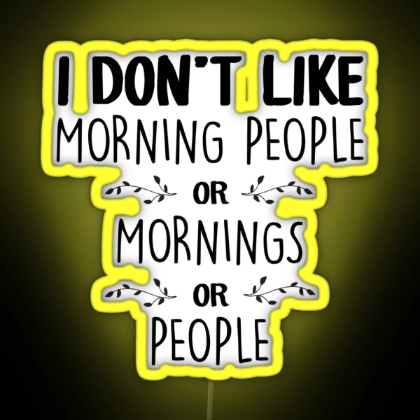 I Don T Like Morning People RGB Neon Sign