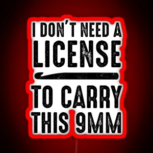 I Don T Need A License To Carry This 9MM Funny Gift For Crochet Lovers RGB Neon Sign