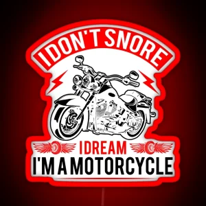 I Don T Snore I Dream I Am A Motorcycle RGB Neon Sign