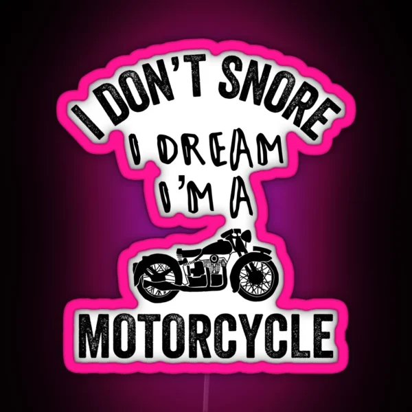 I Don T Snore I Dream I M A Motorcycle Biker RGB Neon Sign