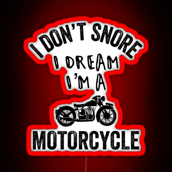 I Don T Snore I Dream I M A Motorcycle Biker RGB Neon Sign