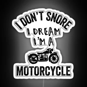 I Don T Snore I Dream I M A Motorcycle Biker Dad Gift Funny Biker Gift RGB Neon Sign