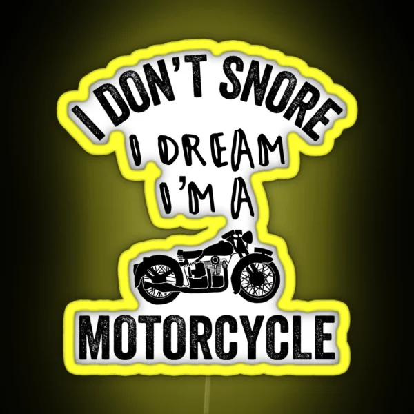 I Don T Snore I Dream I M A Motorcycle Biker RGB Neon Sign
