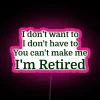 I Don T Want To I Don T Have To You Can T Make Me RGB Neon Sign - Image 6