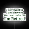 I Don T Want To I Don T Have To You Can T Make Me RGB Neon Sign - Image 4