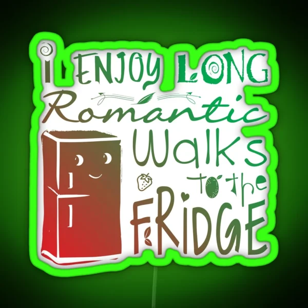 I Enjoy Long Romantic Walks To The Fridge Led RGB Neon Sign