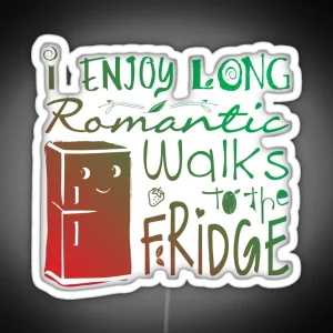 I Enjoy Long Romantic Walks To The Fridge Led RGB Neon Sign