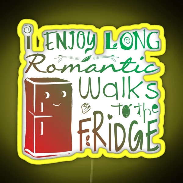 I Enjoy Long Romantic Walks To The Fridge Led RGB Neon Sign