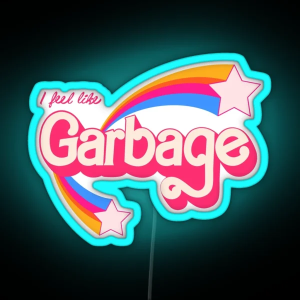 I Feel Like Garbage RGB Neon Sign