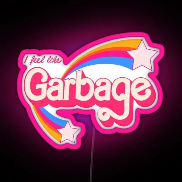 I Feel Like Garbage RGB Neon Sign