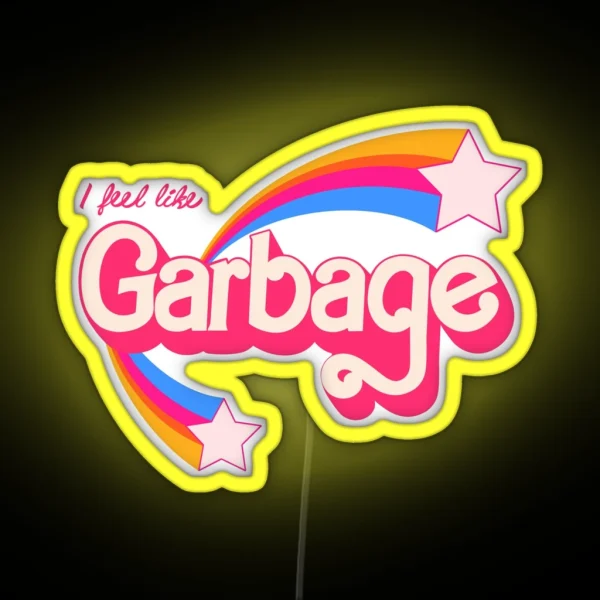 I Feel Like Garbage RGB Neon Sign