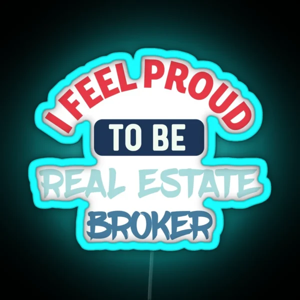 I Feel Proud To Be Real Estate Broker Retro RGB Neon Sign