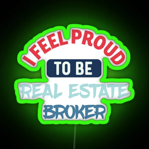 I Feel Proud To Be Real Estate Broker Retro RGB Neon Sign