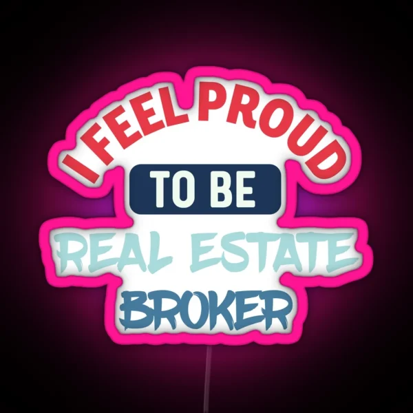 I Feel Proud To Be Real Estate Broker Retro RGB Neon Sign