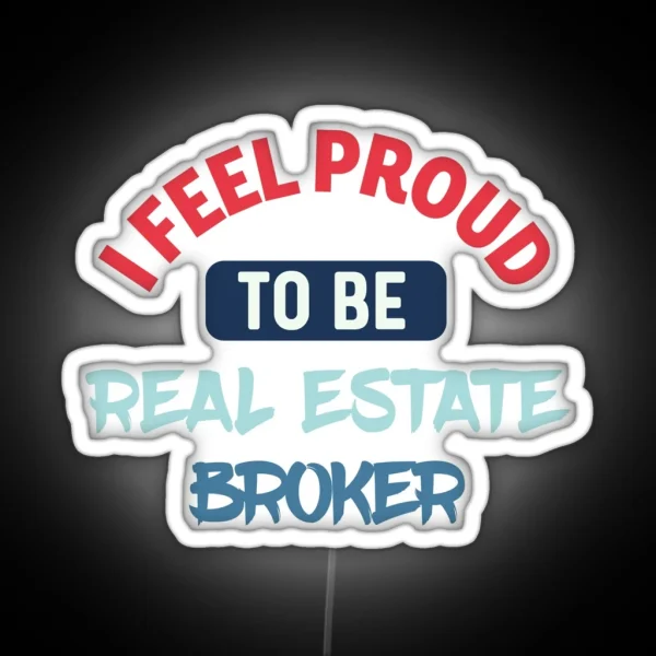 I Feel Proud To Be Real Estate Broker Retro RGB Neon Sign