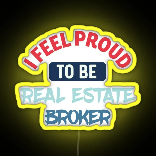 I Feel Proud To Be Real Estate Broker Retro RGB Neon Sign