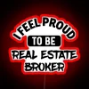 I Feel Proud To Be Real Estate Broker RGB Neon Sign