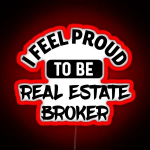 I Feel Proud To Be Real Estate Broker RGB Neon Sign