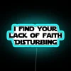 I FIND YOUR LACK OF FAITH DISTURBING RGB Neon Sign - Image 2