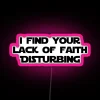 I FIND YOUR LACK OF FAITH DISTURBING RGB Neon Sign - Image 6