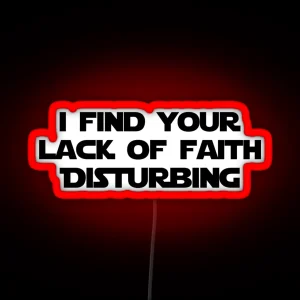 I FIND YOUR LACK OF FAITH DISTURBING RGB Neon Sign