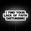 I FIND YOUR LACK OF FAITH DISTURBING RGB Neon Sign - Image 4