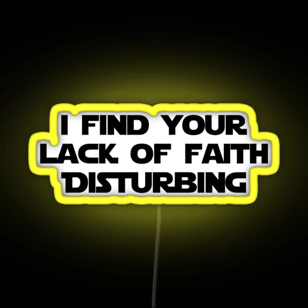 I FIND YOUR LACK OF FAITH DISTURBING RGB Neon Sign