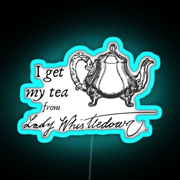 I Get My Tea From Lady Whistledown Bridgerton RGB Neon Sign