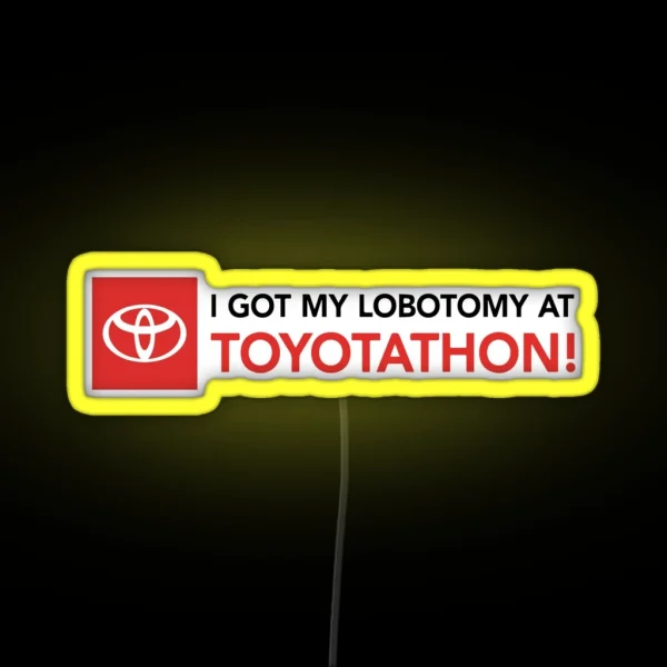 I Got A Lobotomy At Toyotathon Led RGB Neon Sign