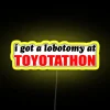 I Got A Lobotomy At Toyotathon RGB Neon Sign - Image 5